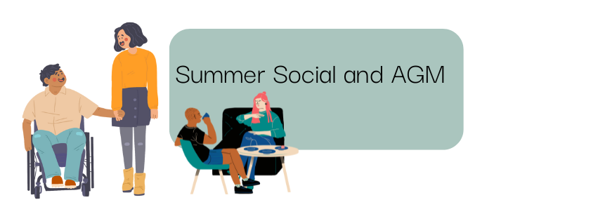 text reads: Summer Social and AGM. Graphics show a wheelchair user holding hands with someone walking and a couple of people sat communicating via sign language